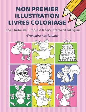 portada Mon premier illustration livres coloriage pour bebe de 3 mois à 6 ans intéractif bilingue Française néerlandais: Couleurs livre fantastique enfant app (en Francés)