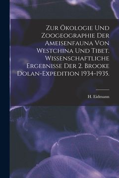 portada Zur Ökologie Und Zoogeographie Der Ameisenfauna Von Westchina Und Tibet. Wissenschaftliche Ergebnisse Der 2. Brooke Dolan-Expedition 1934-1935. (en Inglés)