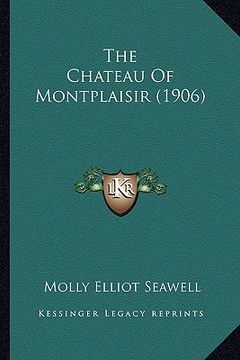 portada the chateau of montplaisir (1906) (en Inglés)