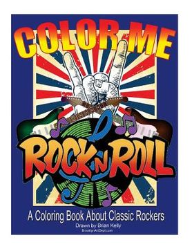 portada Color Me Rock & Roll: Coloring book about classic rockers (in English)
