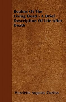 portada realms of the living dead - a brief description of life after death (en Inglés)