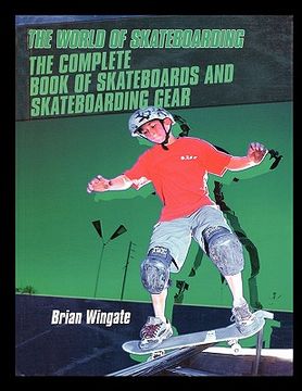 portada the complete book of skateboards and skateboarding gear (in English)
