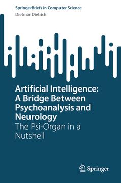 portada Artificial Intelligence: A Bridge Between Psychoanalysis and Neurology: The Psi-Organ in a Nutshell (en Inglés)