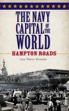 portada The Navy Capital of the World: Hampton Roads (en Inglés)