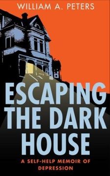 portada Escaping the Dark House: A Self-Help Memoir of Depression