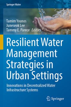 portada Resilient Water Management Strategies in Urban Settings: Innovations in Decentralized Water Infrastructure Systems (en Inglés)