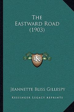 portada the eastward road (1903) (en Inglés)