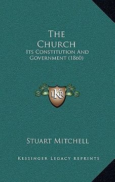 portada the church: its constitution and government (1860) (en Inglés)