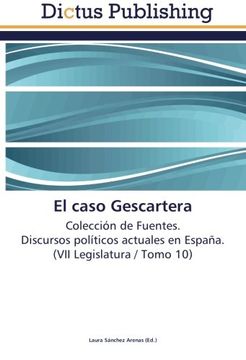 portada El caso Gescartera: Colección de Fuentes.  Discursos políticos actuales en España.  (VII Legislatura / Tomo 10)