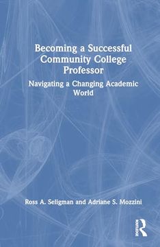 portada Becoming a Successful Community College Professor: Navigating a Changing Academic World