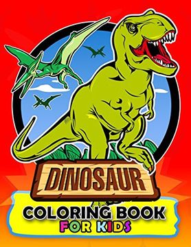 portada Dinosaur Coloring Book for Kids: Coloring Book Easy, Fun, Beautiful Coloring Pages Tyrannosaurus Rex, Velociraptor, Triceratops and Friend 3-5 
