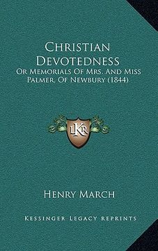 portada christian devotedness: or memorials of mrs. and miss palmer, of newbury (1844) (en Inglés)