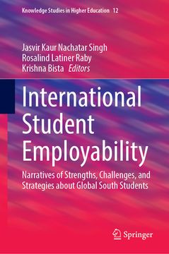 portada International Student Employability: Narratives of Strengths, Challenges, and Strategies about Global South Students (en Inglés)