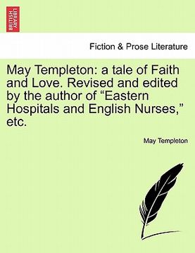 portada may templeton: a tale of faith and love. revised and edited by the author of "eastern hospitals and english nurses," etc. (en Inglés)