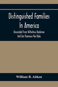 portada Distinguished Families In America, Descended From Wilhelmus Beekman And Jan Thomasse Van Dyke (en Inglés)