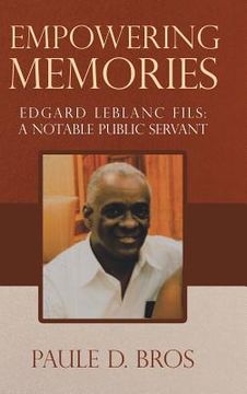 portada Empowering Memories: Edgard Leblanc Fils: A Notable Public Servant (en Inglés)