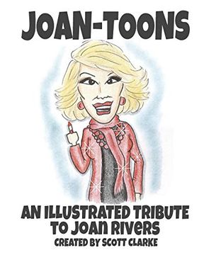 portada Joan-Toons, an Illustrated Tribute to Joan Rivers: Joan-Toons, a Whimsical Tribute to Joan Rivers With Illustrations and Verse (en Inglés)