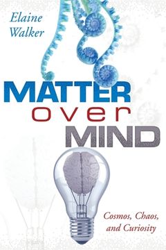 portada Matter Over Mind: Cosmos, Chaos, and Curiosity (en Inglés)