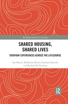 Shared Housing, Shared Lives: Everyday Experiences Across the Lifecourse (Routledge Advances in Sociology)