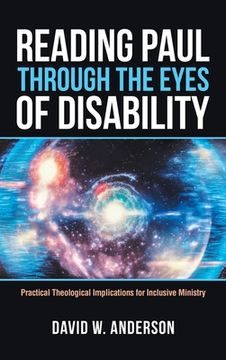 portada Reading Paul Through the Eyes of Disability: Practical Theological Implications for Inclusive Ministry (en Inglés)