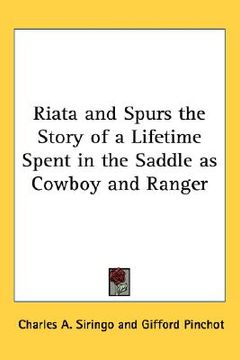 portada riata and spurs the story of a lifetime spent in the saddle as cowboy and ranger (en Inglés)