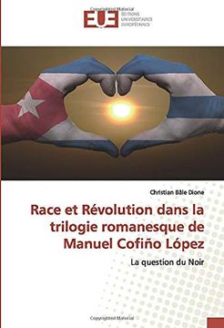 portada Race et Révolution Dans la Trilogie Romanesque de Manuel Cofiño López: La Question du Noir (en Francés)