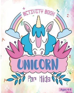 portada Unicorn Activity Book For Kids Ages 4-8: Fun Unicorn Activity Book Featuring Coloring Pages, Mazes and Sudoku Puzzles (en Inglés)