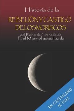 portada Historia de la Rebelión Y Castigo de Los Moriscos del Reino de Granada de del Mármol Actualizada.