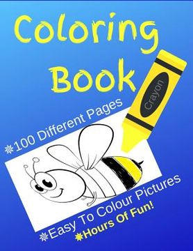 portada Coloring Book: Coloring Book: 100 Pages of Animals, Unicorns and the Odd Friendly Bee! Coloring Book for Kids 2-4 (en Inglés)