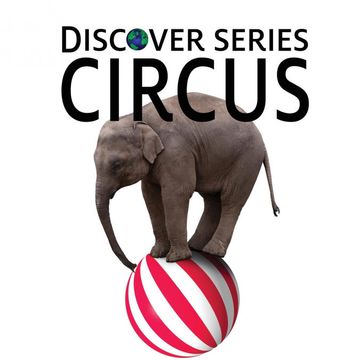 portada Circus: Discover Series Picture Book for Children (in English)