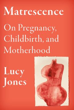 portada Matrescence: On Pregnancy, Childbirth, and Motherhood
