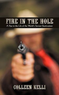 portada fire in the hole,a year in the life of the world´s sorriest stuntwoman