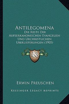 portada Antilegomena: Die Reste Der Aufserkanonischen Evangelien Und Urchristlichen Uberlieferungen (1905) (en Alemán)