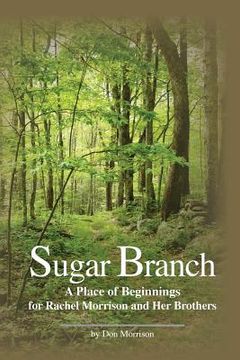portada Sugar Branch: A Place of Beginnings for Rachel Morrison and Her Brothers (en Inglés)