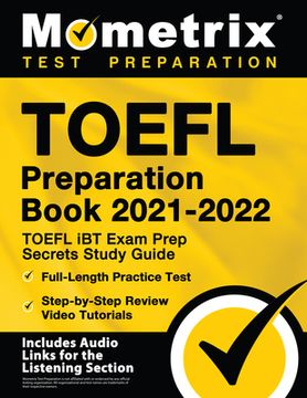 portada Toefl Preparation Book 2021-2022: Toefl ibt Exam Prep Secrets Study Guide, Full-Length Practice Test, Step-By-Step Review Video Tutorials: [Includes Audio Links for the Listening Section] (en Inglés)