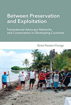 portada Fuentes-George, k: Between Preservation and Exploitation - t (Politics, Science, and the Environment) (in English)