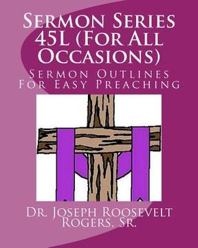 portada Sermon Series 45L (For All Occasions): Sermon Outlines For Easy Preaching (en Inglés)
