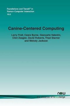 portada Canine-Centered Computing (Foundations and Trends in Human Computer Interaction)