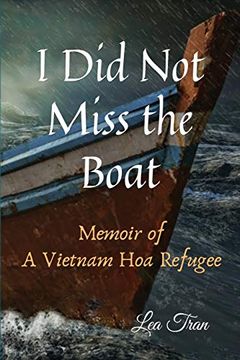 portada I did not Miss the Boat: A Memoir of a Vietnam hoa Refugee (en Inglés)