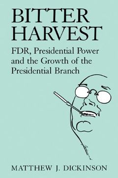 portada Bitter Harvest: Fdr, Presidential Power and the Growth of the Presidential Branch (en Inglés)