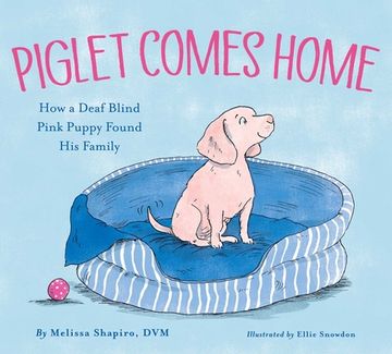 portada Piglet Comes Home: How a Deaf Blind Pink Puppy Found his Family 