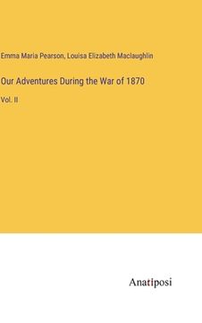 portada Our Adventures During the War of 1870: Vol. II (en Inglés)