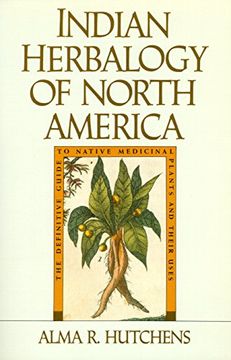 portada Indian Herbalogy of North America: The Definitive Guide to Native Medicinal Plants and Their Uses (en Inglés)