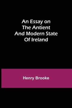 portada An Essay on the Antient and Modern State of Ireland (en Inglés)