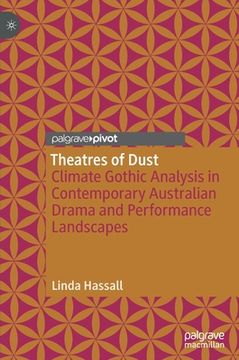 portada Theatres of Dust: Climate Gothic Analysis in Contemporary Australian Drama and Performance Landscapes 