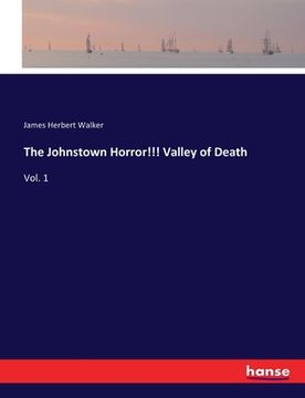 portada The Johnstown Horror!!! Valley of Death: Vol. 1 (en Inglés)