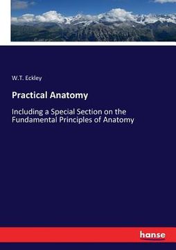 portada Practical Anatomy: Including a Special Section on the Fundamental Principles of Anatomy (en Inglés)