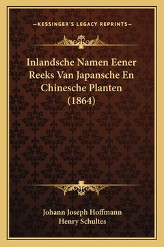 portada Inlandsche Namen Eener Reeks Van Japansche En Chinesche Planten (1864) (en Francés)