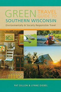 portada Green Travel Guide to Southern Wisconsin: Environmentally and Socially Responsible Travel (en Inglés)