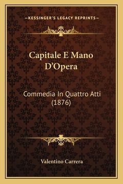 portada Capitale E Mano D'Opera: Commedia In Quattro Atti (1876) (en Italiano)